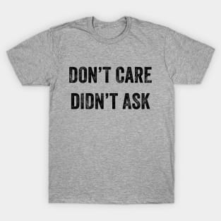 Don't Care, Didn't Ask T-Shirt